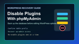 WordPress recovery checklist for disabling plugins safely with phpMyAdmin database backups and hosting controls