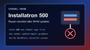 Installatron Error 500 after WHM update checklist for cPanel hosting admins