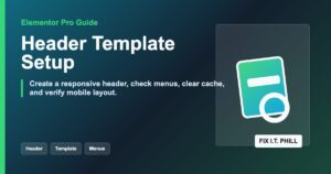 Elementor Pro header template setup and verification guide