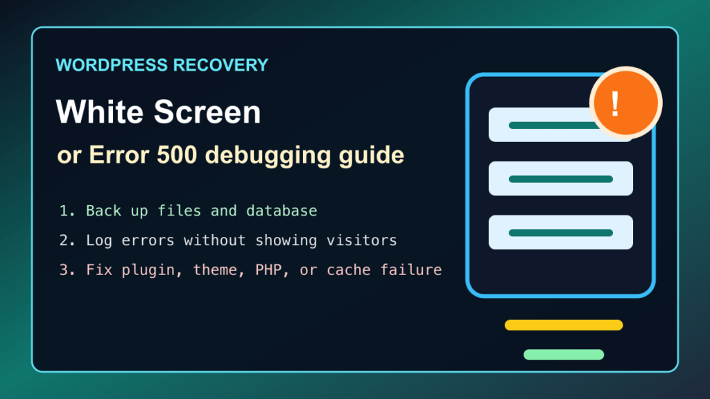 WordPress white screen and Error 500 debugging checklist with backups logs plugins themes and PHP checks