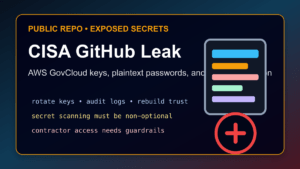 CISA GitHub leak AWS GovCloud keys and secret scanning checklist for hosting and cloud admins