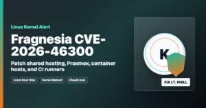 Linux kernel protected with Fragnesia CVE-2026-46300 patch guidance for hosting and Proxmox servers