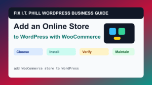 How to Add an Online Store to WordPress with WooCommerce tutorial for WordPress business plugin setup, backups, verification, and maintenance