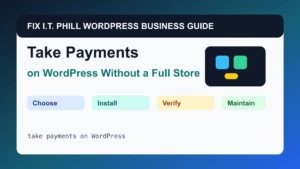 How to Take Payments on WordPress Without a Full Store tutorial for WordPress business plugin setup, backups, verification, and maintenance