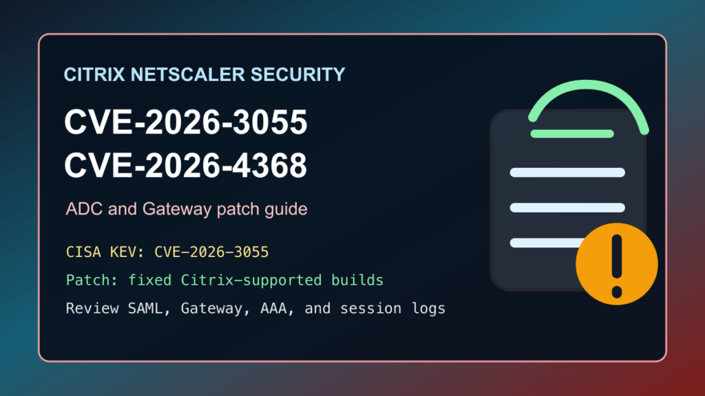 Citrix NetScaler ADC and Gateway CVE-2026-3055 and CVE-2026-4368 patch guide