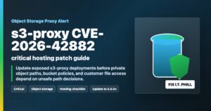 S3 object storage proxy protected with CVE-2026-42882 hosting patch checklist