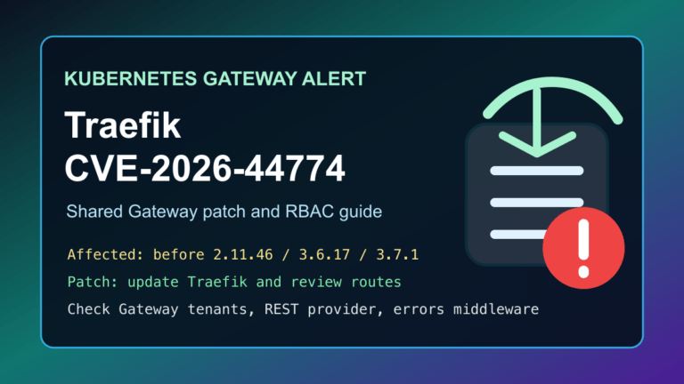 Traefik CVE-2026-44774 Kubernetes Gateway patch guide for shared hosting and container clusters