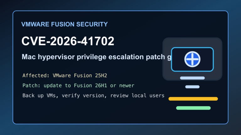VMware Fusion CVE-2026-41702 Mac hypervisor privilege escalation patch guide