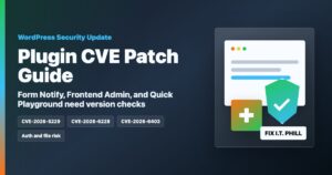 WordPress plugin CVE patch guide for Form Notify, Frontend Admin, and Quick Playground security updates