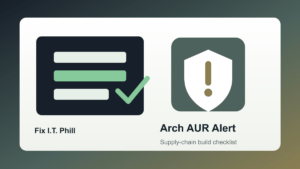 Arch AUR Atomic Arch supply chain checklist for recent builds, developer secrets, build hosts, and clean rebuild planning