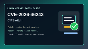 CIFSwitch CVE-2026-46243 Linux kernel patch checklist for hosting and TrueNAS servers
