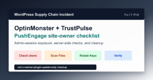 WordPress supply-chain incident checklist for OptinMonster TrustPulse and PushEngage site owners