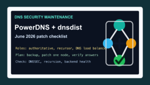 PowerDNS and dnsdist June 2026 DNS security update checklist for hosting administrators