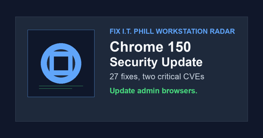 Chrome 150 security update checklist for admin workstations and managed browsers